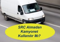 SRC Almadan Kamyonet Kullanılır Mı? SRC Almadan Kamyonet Kullanılır Mı?