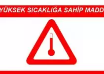 YÜKSEK SICAKLIĞA SAHİP MADDE İŞARETİ YÜKSEK SICAKLIĞA SAHİP MADDE İŞARETİ