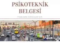 Psikoteknik Belgesi Hangi Araçları Kullananlar için Zorunlu? Psikoteknik Belgesi Hangi Araçları Kullananlar için Zorunlu?